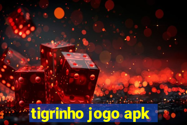 tigrinho jogo apk